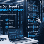 When do I need a dedicated server for my business